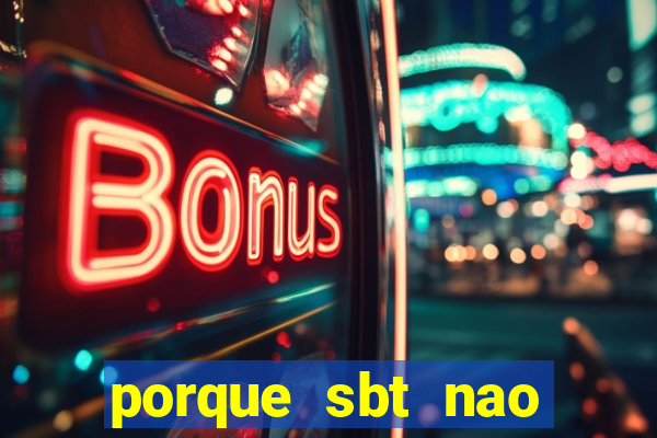 porque sbt nao pega na tv digital